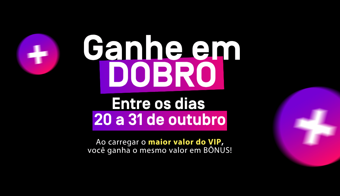 Ganhe em Dobro!